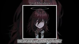 Lost Soul X Shadow Lady Em4 Mashup Chill