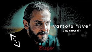 Vartolu Live Slowed