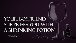 Your Boyfriend Surprises You With A Shrinking Potion M4F Roleplay