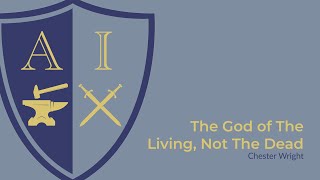 The God of The Living, Not The Dead | C.M. Wright