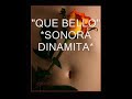 "QUE BELLO" *SONORA *****