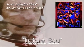 Watch Catherine Wheel Future Boy video
