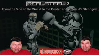 Real Steel 2: From The Side Of The World To The Center Of The World's Strongest Part 1