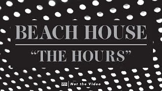 Watch Beach House The Hours video