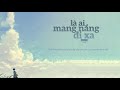 Là Ai Mang Nắng Đi Xa - Yang MV lyrics