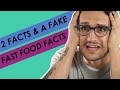 2 Facts & A Fake: Fast Food Facts 2 Facts & A Fake: Fast Food Facts