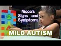 WHAT ARE NICCO'S SIGNS AND SYMPTOMS? - MILD AUTISM
