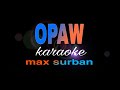 OPAW max surban karaoke