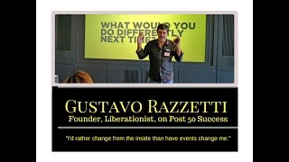 Gustavo Razzetti, Founder Liberationist, on Embracing Change, Finding Success Post-50