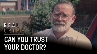 The Doctor Who Killed Over 350 People | Dr. Death | Real Crime