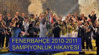 Fenerbahçe 2010-2011 Şampiyonluk Hikayesi