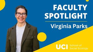 Faculty Spotlight - UCI Professor Virginia Parks