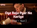 Oye Raju Pyar Na Kariyo Sad Song | Slowed And Reverb | Bollywood Sad Song | mp3