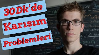 30 Dk'de Karışım Problemlerini Hallet! (Sıfırdan Problemler)