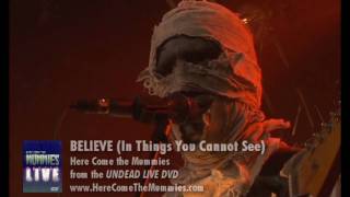 Watch Here Come The Mummies Believe in Things You Can Not See video