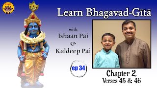 ep 34 | Ch 2 Verses 45 & 46 | Learn Bhagavad-Gītā with Ishaan Pai & Kuldeep Pai