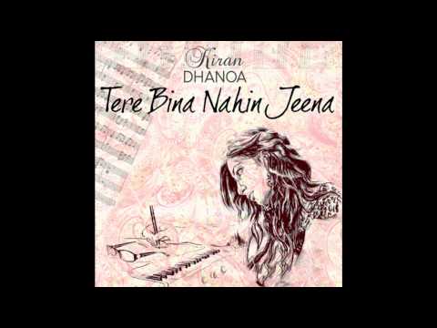 Kiran Dhanoa & Rishi Rich-Tere Bina Nahin Jeena
