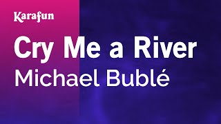Cry Me a River - Michael Bublé | Karaoke Version | KaraFun