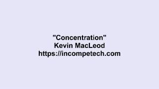 Kevin Macleod Concentration Kevin Macleod Concentration