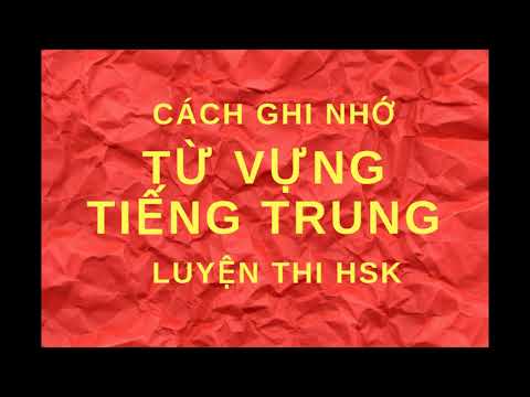 Cách ghi nhớ từ vựng tiếng Trung luyện thi HSK