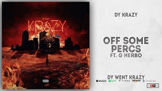 Watch Dy Krazy Off Some Percs feat G Herbo video