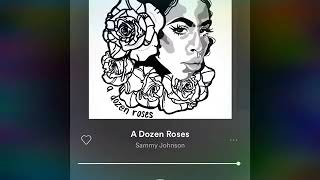 A Dozen Roses Sammy Johnson A Dozen Roses Sammy Johnson
