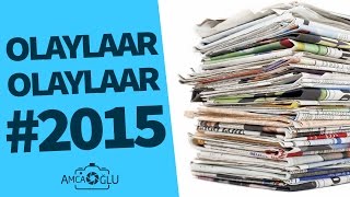 En İlginç Olaylar Ve En İlginç Haberler 2015 Amcaoğlu