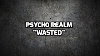 Watch Psycho Realm Wasted video