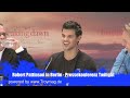 Breaking Dawn Pressekonferenz Berlin mit Robert Pattinson & Taylor Lautner