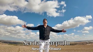 Serdar Harputlu - Sevenler Ölmez