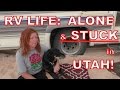RV Life: I'm Alone and Stuck in Utah!