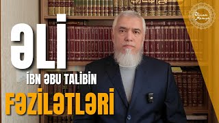 Əli Ibn Əbu Talibin - Radıyallahu Anhu - Fəzilətləri - Əlixan Musayev