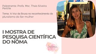 I Mostra de Pesquisa Científica da NÔMA I Profa. Msc. Thais Silveira Pertille