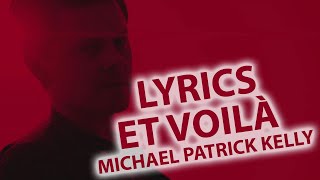 Paroles Et Voilà LYRICS | Michael Patrick Kelly Lyric & Songtexte Et-Voila (ONLY LYRICS)
