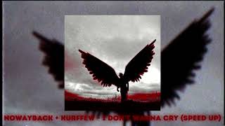 Nowayback + Kurffew - I Don't Wanna Cry (Speed Up)