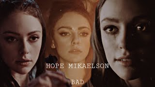 Hope Mikaelson | Bad