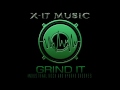 X-IT MUSIC -Grind It (harder demo)