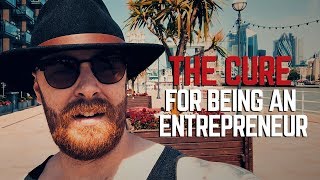 The Cure for Being An Entrepreneur | Episode 69
