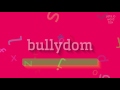 How to say "bullydom"! (High Quality Voices)