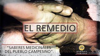* PARTE 2 - "EL REMEDIO" - Saberes Medicinales del Pueblo Campesino