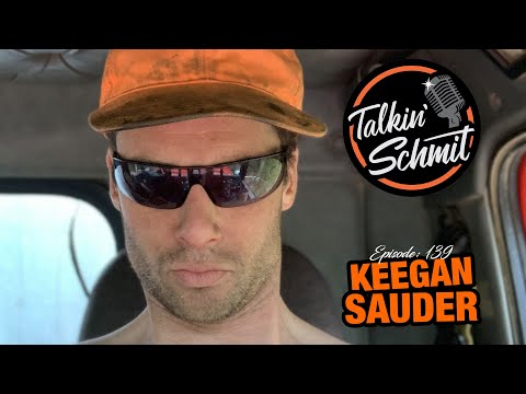 Talkin' Schmit Ep. 139: KEEGAN SAUDER