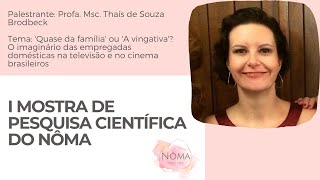 I Mostra de Pesquisa Científica do NÔMA I Thaís de Souza Brodbeck