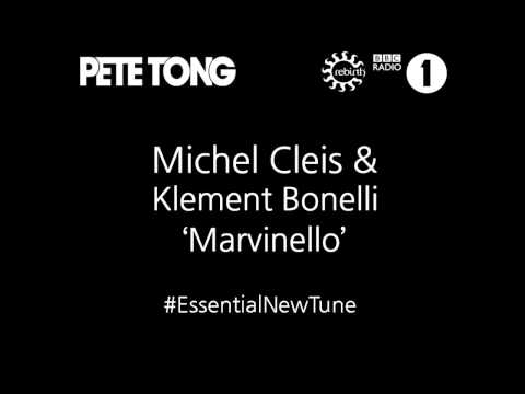 Michel Cleis &amp; Klement Bonelli &#039;Marvinello&#039; Pete Tong&#039;s Essential New Tune