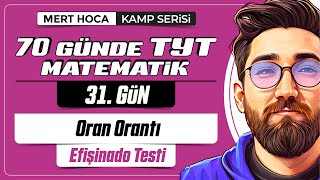 70 Günde TYT Matematik Kampı | 31.Gün | Tek  | Oran Orantı Efişinado Testi | 202