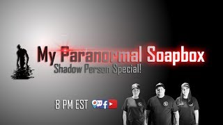My Paranormal Soapbox Ep #78: Shadow People