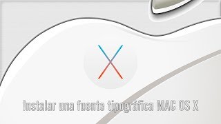 Cómo Instalar una fuente tipográfica en MAC OS X 2018