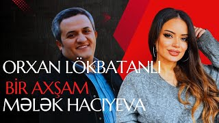 Orxan Lökbatanlimələk Haciyevabi̇r Axşam