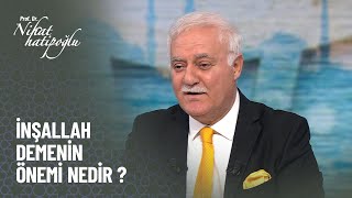 İnşallah Demenin Önemi Nedir? - Nihat Hatipoğlu Ile Kuran Ve Sünnet 13 Kasım 2022