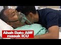 Ya Allah !! Dato Aliff Syukri terkejut abah masuk ICU