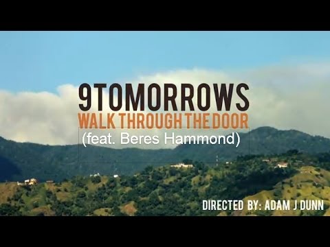 WALK THROUGH THE DOOR (9Tomorrows feat Beres Hammond)